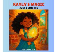 Kayla's Magic: Just Being Me