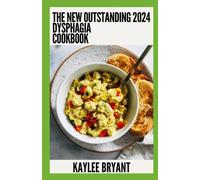 Kaylee Bryant The New Outstanding 2024 Dysphagia Cookbook (Tascabile)