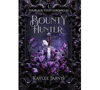 Kaylee Jarvis Bounty Hunter (Copertina rigida) Black Tulip Chronicles