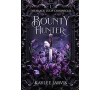 Bounty Hunter: The Black Tulip Chronicles: 1