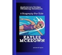 KAYLEE McKEOWN: Australia's Golden Swimming Sensation A Biography For Kids