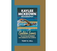 KAYLEE MCKEOWN BIOGRAPHY: Golden Lanes - The Australian Swimmer Who Dominated the Olympics