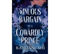 Kayliani Shi The Sinuous Bargain of a Cowardly Prince (Tascabile)