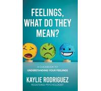 Kaylie Rodriguez Feelings, What Do They Mean? (Copertina rigida)
