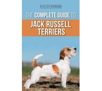 Kaylin Stinski The Complete Guide to Jack Russell Terriers (Copertina rigida)
