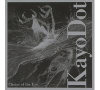 Kayo Dot - Choirs Of The Eye