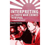 Kayoko Takeda Interpreting the Tokyo War Crimes Tribunal (Tascabile)
