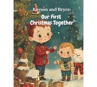 Kayson and Bryce: Our First Christmas Together: A Heartwarming Christmas Story About Siblings, Sharing, and the Magic of Family.