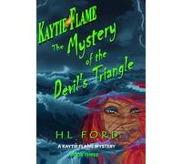 KAYTIE FLAME ~ The Mystery of the Devil's Triangle: Book 3 in the Kaytie Flame Mystery Series