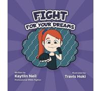 Kaytlin Neil Fight For Your Dreams (Copertina rigida)