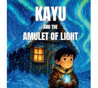 Kayu and the Amulet of Light