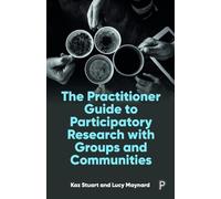 Kaz Stuart Lucy The Practitioner Guide to Participatory Research wit (Tascabile)