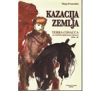 Kazacija Zemlja. Terra cosacca al confine orientale d'Italia (1944-45)