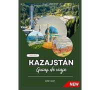 KAZAJSTÁN GUÍAS DE VIAJE 2025-2026