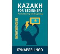 Kazakh for Beginners: Practical Learning with SynapseLingo