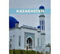 Kazakhstan: A Perfect Coffee Table Picture Book - Travel and Tourism lovers.