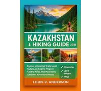 Kazakhstan Hiking Guide 2025: Explore Untouched Trails, Local Culture, and Alpine Magic in Central Asia’s Altai Mountains: A Hidden Adventure Awaits