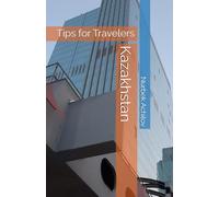 Kazakhstan: Tips for Travelers