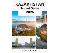 KAZAKHSTAN Travel Guide 2025