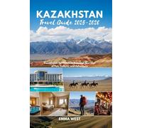 Kazakhstan Travel Guide 2025-2026: Kazakhstan for Families: Seasonal Journeys of Fun, Culture, and Adventure