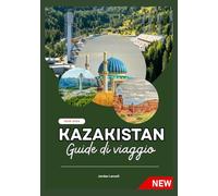 KAZAKISTAN GUIDE DI VIAGGIO 2025-2026