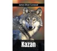 Kazan: James Oliver Curwood