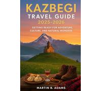 Kazbegi Travel Guide 2025-2026: Getting Ready for Adventure, Culture, and Natural Wonders