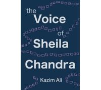 Kazim Ali The Voice of Sheila Chandra (Tascabile)