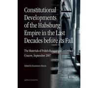 Kazimierz Baran Constitutional Developments of the Habsburg Empire i (Tascabile)