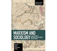 Kazimierz Kelles-Krauz Marxism and Sociology (Tascabile)
