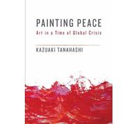 Kazuaki Tanahashi Painting Peace (Tascabile)