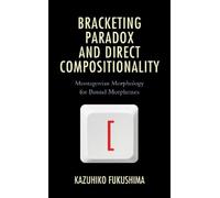 Kazuhiko Fukushi Bracketing Paradox and Direct Compositionali (Copertina rigida)