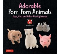 Kazuko Ito Adorable Pom Pom Animals (Tascabile)