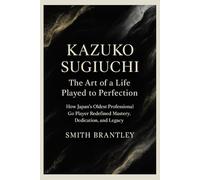 Kazuko Sugiuchi: The Art of a Life Played to Perfection”: How Japan’s Oldest Professional Go Player Redefined Mastery, Dedication, and Legacy