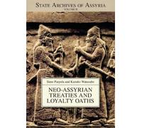 Kazuko Watanabe Simo Parpola Neo-Assyrian Treaties and Loyalty Oaths (Tascabile)