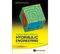 Kazumasa Mizumu Applied Mathematics In Hydraulic Engineering: (Copertina rigida)