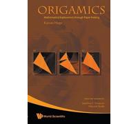 Kazuo Haga Origamics: Mathematical Explorations Through Paper Foldin (Tascabile)