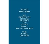 Kazuo Ishiguro My Twentieth Century Evening and Other Small B (Copertina rigida)