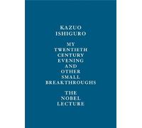 Kazuo Ishiguro My Twentieth Century Evening and Other Small B (Copertina rigida)