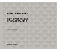 Kazuo Shinohara: On the Threshold of Space-making: Traversing the House and the City