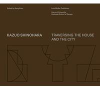Kazuo Shinohara: On the Threshold of Space-making: Traversing the House and the City