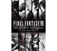 Kazushige Nojima Final Fantasy VII: On the Way to a Smile (Tascabile)
