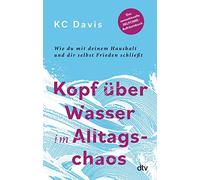 KC Davis Bettin Kopf über Wasser im Alltagschaos: Wie du mit deinem (Tascabile)