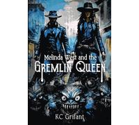 Kc Grifant Melinda West and the Gremlin Queen (Tascabile) Monster Gunslingers