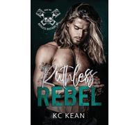 Kc Kean Ruthless Rebel (Tascabile) Ruthless Brothers MC