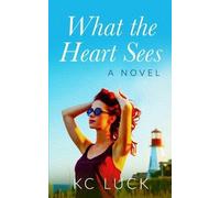 Kc Luck What the Heart Sees (Tascabile)