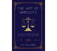 Kc Palmer The Art of Simplicity (Tascabile)
