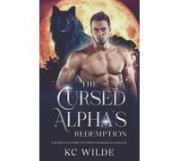 Kc Wilde The Cursed Alpha's Redemption (Tascabile)