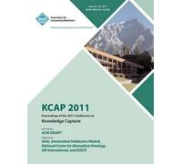 Kcap 2011 Confer KCAP 2011 Proceedings of the 2011 Conference on Kno (Tascabile)