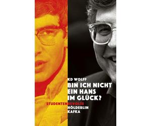 KD Wolff "Bin ich nicht ein Hans im Glück?": Studentenrevolte - Höld (Tascabile)